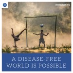 #StayAlert Week 2: Today, A Disease-Free World is Possible
